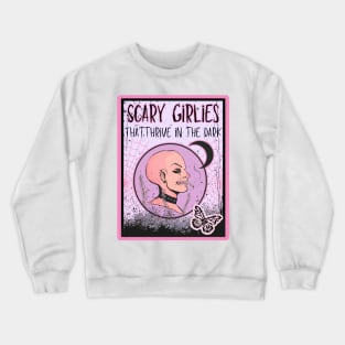 Scary Girlies That Thrive in the Dark Crewneck Sweatshirt